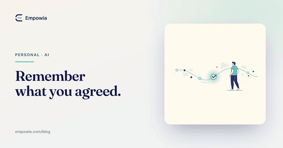Did we say Thursday or Friday? Settle what you agreed in Slack, on the spot
