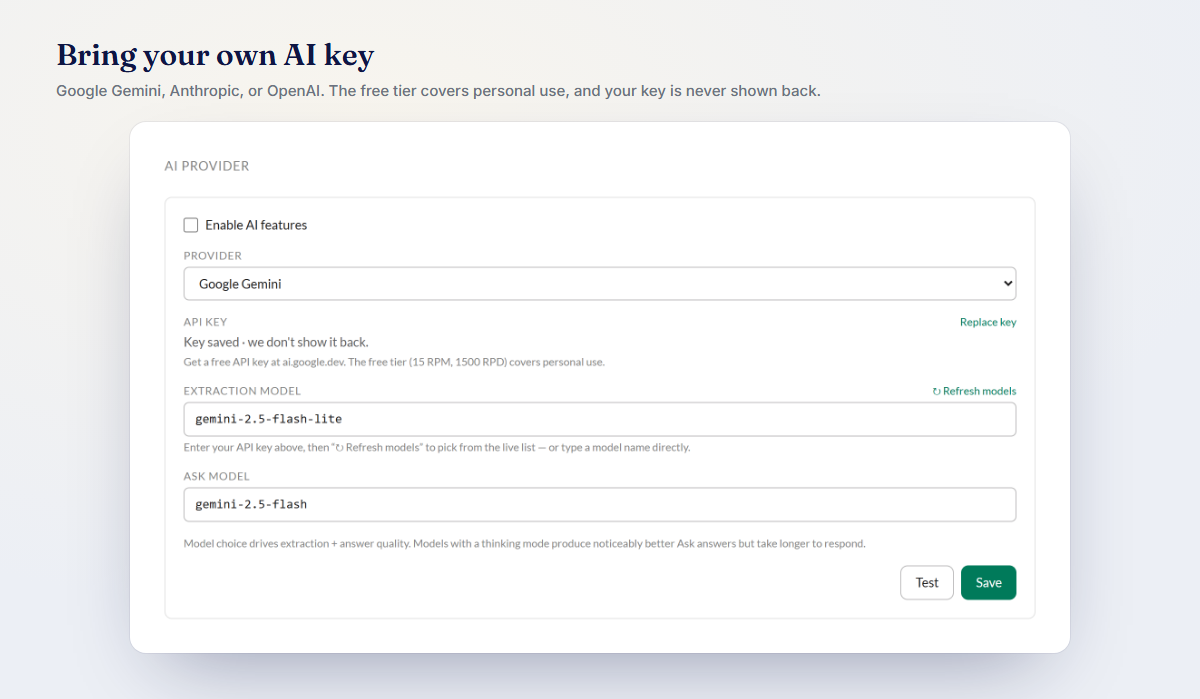 Bring your own AI key: pick Gemini, Anthropic, or OpenAI — the free tier covers personal use, and your key is never shown back