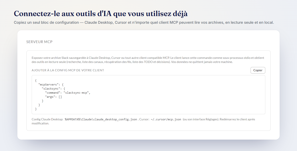 Le panneau de configuration MCP : copiez un bloc de configuration dans Claude Desktop, Cursor ou tout autre client MCP — en lecture seule et local